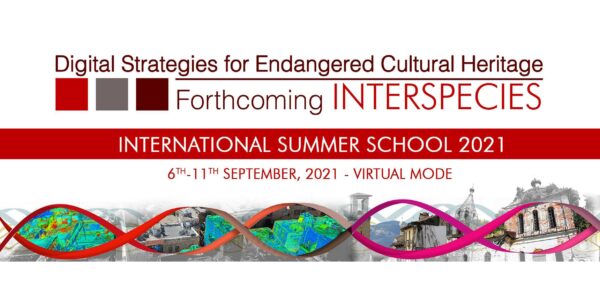 Dal 6 all’11 settembre - International Summer School “Digital Strategies for Endangered Cultural Heritage: Forthcoming INTERSPECIES”