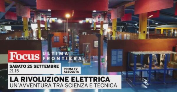 25 settembre - Il Museo della Tecnica Elettrica protagonista di un programma sul canale Focus