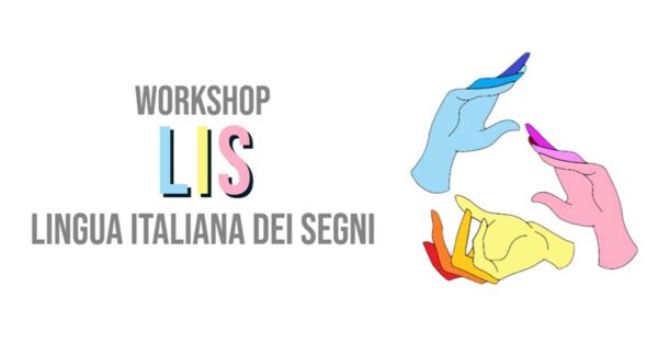 Dal 6 novembre - Workshop LIS (Lingua dei Segni Italiana)