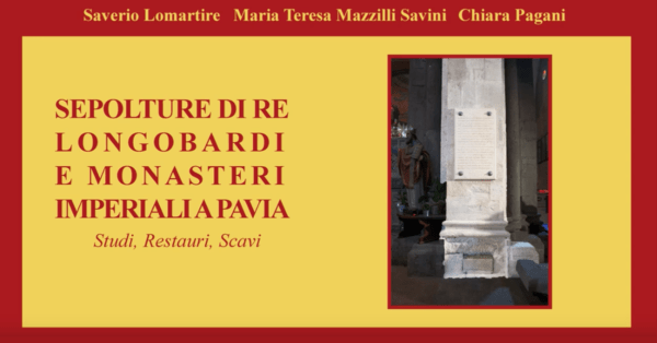 Sepolture di re longobardi e monasteri imperiali a Pavia (Video)