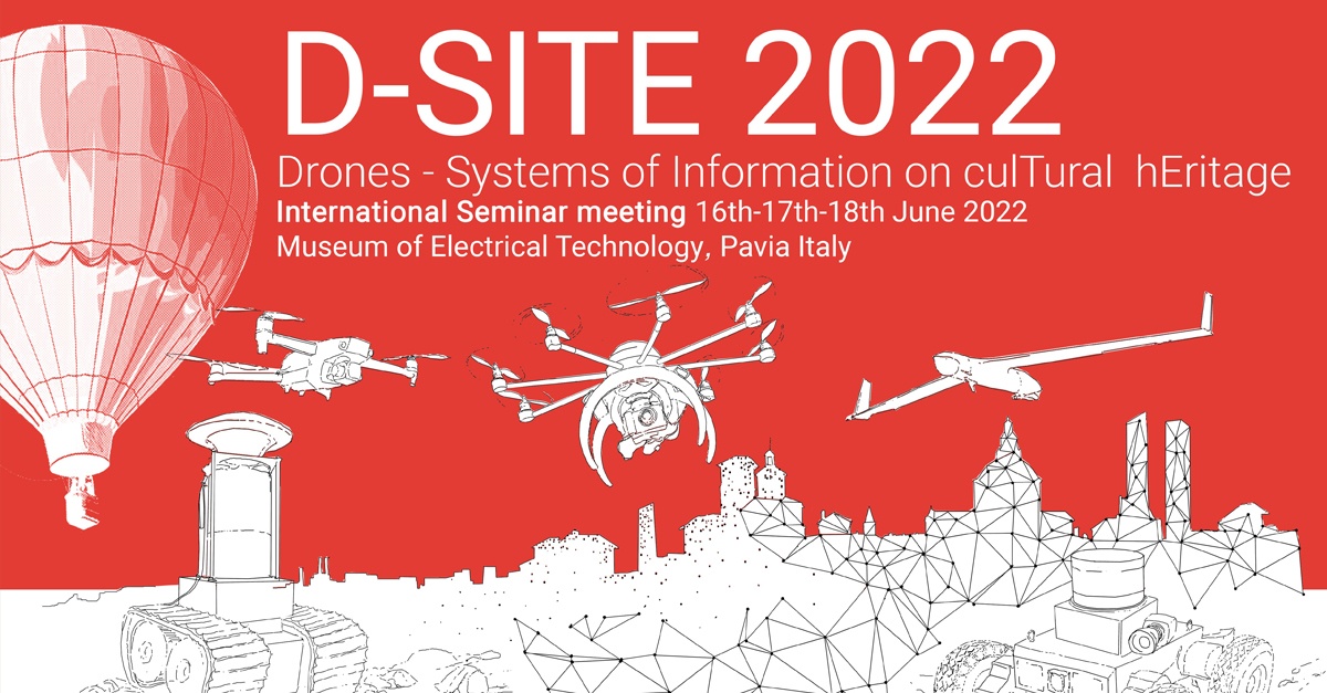 Dal 16 al 18 giugno - D-SITE 2022 ＂Drones - Systems of Information on cultural hEritage＂