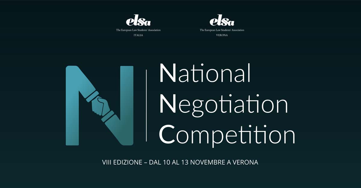 ELSA Italia e ELSA Verona sono liete di presentare la VIII edizione della National Negotiation Competition (NNC), la più grande simulazione di negoziazione in Italia