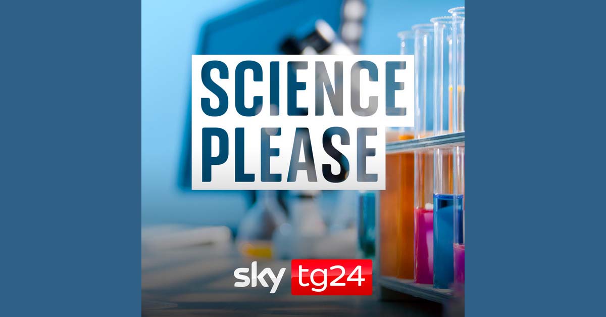 10^a puntata di ＂Science, Please＂, il podcast divulgativo di Sky TG24 con Unipv