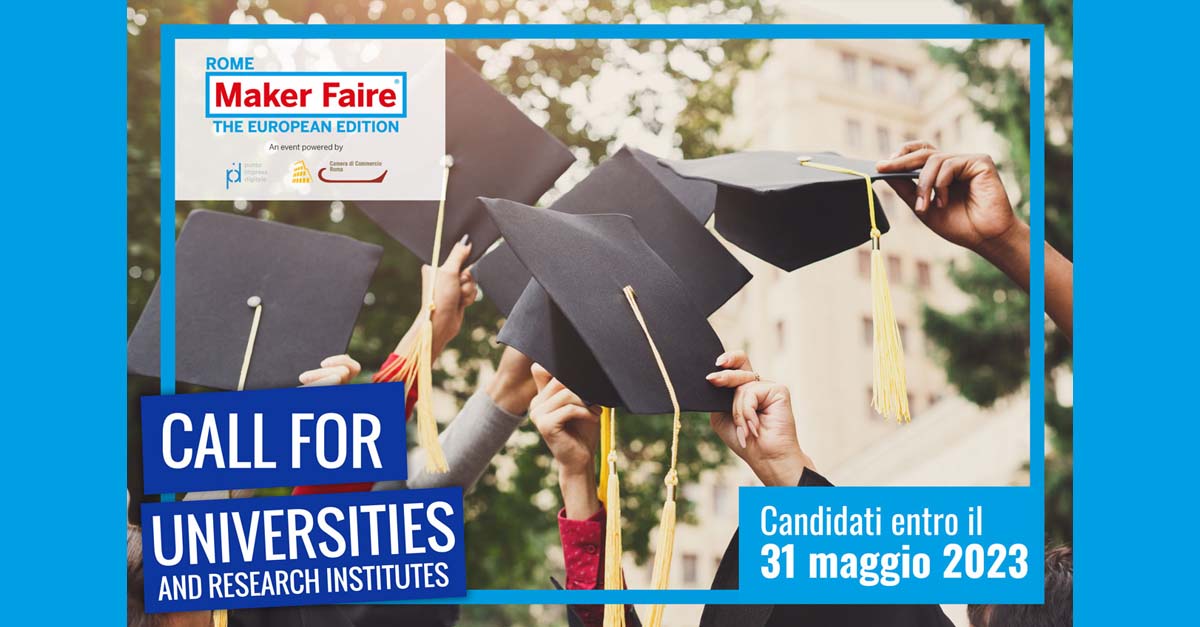 Maker Faire Rome – The European Edition: Call for Universities and Research Institutes 2023